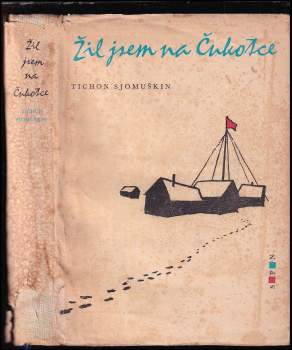 Žil jsem na Čukotce - Tichon Zacharovič Semuškin (1962, Státní pedagogické nakladatelství) - ID: 211044