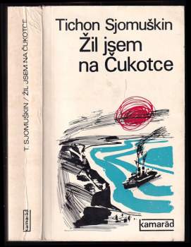 Tichon Zacharovič Semuškin: Žil jsem na Čukotce
