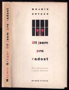 Mojmír Grygar: Žil jsem pro radost