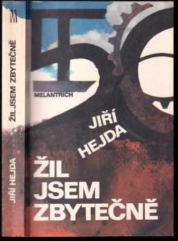 Žil jsem zbytečně : 1., 2. díl - román mého života - Jiří Hejda (1991, Melantrich) - ID: 493999