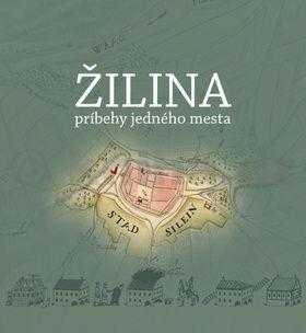 Žilina - príbehy jedného mesta