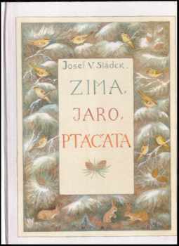 Josef Václav Sládek: Zima, jaro, ptáčata