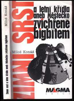 Zimní srst a letní křídla, aneb, Městečko zvichřené bigbítem - Miloš Konáš (2000, Vilém Šmidt) - ID: 164231