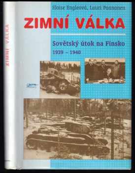 Zimní válka : sovětský útok na Finsko : 1939-1940 - Eloise Paananen, Lauri Paananen, Eloise Engle (1996, Jota) - ID: 817388