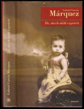 Gabriel García Márquez: Žít, abych mohl vyprávět
