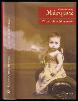Gabriel García Márquez: Žít, abych mohl vyprávět