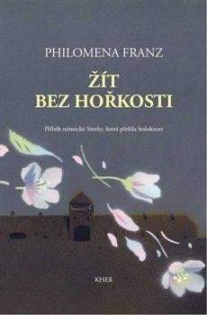 Philomena Franz: Žít bez hořkosti