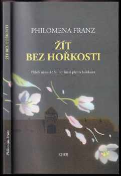 Philomena Franz: Žít bez hořkosti