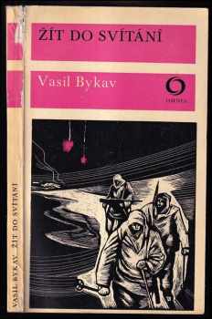 Vasìl' Bykaŭ: Žít do svítání