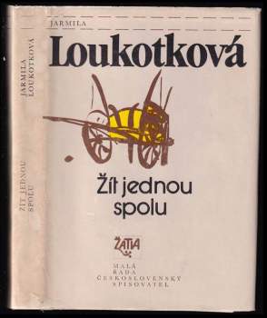 Žít jednou spolu : novela - Jarmila Loukotková (1988, Československý spisovatel) - ID: 763124