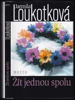 Žít jednou spolu - Jarmila Loukotková (1999, Motto) - ID: 684345