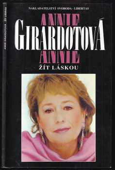 Annie Girardot: Žít láskou