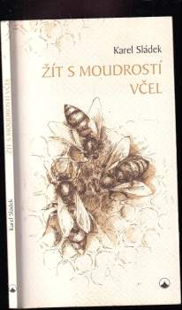 Karel Sládek: Žít s moudrostí včel