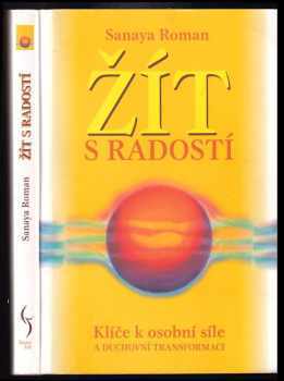 Sanaya Roman: Žít s radostí - klíče k osobní síle a duchovní transformaci