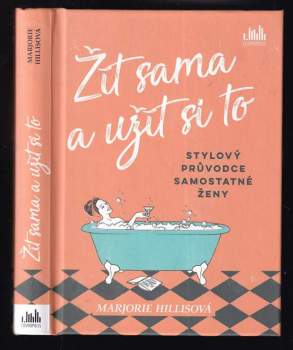 Žít sama a užít si to : stylový průvodce samostatné ženy