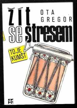 Ota Gregor: Žít se stresem, to je kumšt