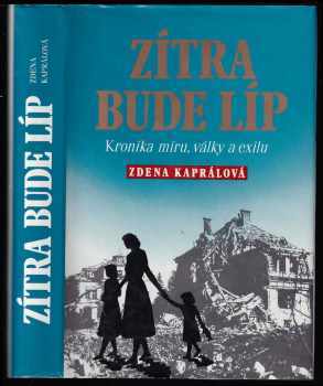 Zítra bude líp : kronika míru, války a exilu - Zdena Kaprálová (1992, Sursum) - ID: 841954