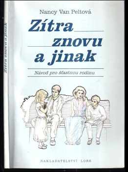 Nancy L Van Pelt: Zítra znovu a jinak : návod pro šťastnou rodinu