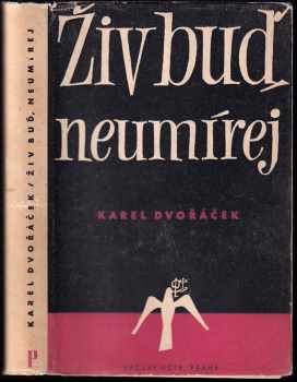 Karel Dvořáček: Živ buď, neumírej