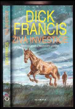Živá investice : detektivní příběh z dostihového prostředí - Dick Francis (1995, Olympia) - ID: 1243560