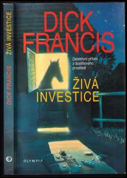 Živá investice : detektivní příběh z dostihového prostředí - Dick Francis (2002, Olympia) - ID: 588896