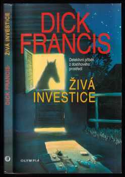 Živá investice : detektivní příběh z dostihového prostředí - Dick Francis (2002, Olympia) - ID: 684357