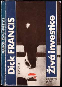 Živá investice : detektivní příběh - Dick Francis (1986, Olympia) - ID: 655759