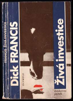 Živá investice : detektivní příběh - Dick Francis (1986, Olympia) - ID: 842816