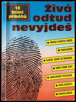 Živá odtud nevyjdeš : 18 skutečných kriminálních případů
