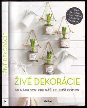 Živé dekorácie : 50 nápadov pre váš zelenší domov