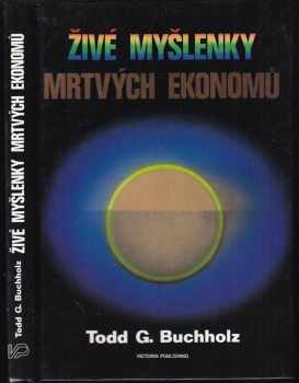 Todd G Buchholz: Živé myšlenky mrtvých ekonomů