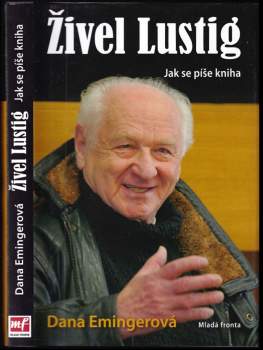 Živel Lustig : jak se píše kniha, aneb, Hoď sebou ty bejku, už nemám moc času - Arnost Lustig, Dana Emingerová (2011, Mladá fronta) - ID: 829126