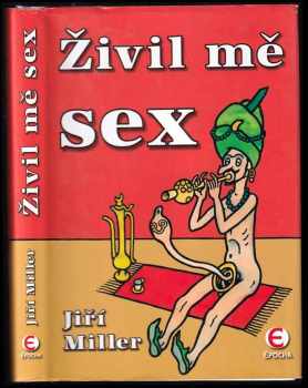 Jiří Miller: Živil mě sex