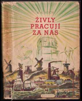 Alois Adalbert Hoch: Živly pracují za nás