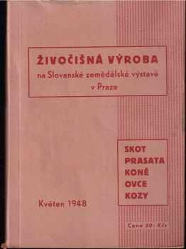 Živočišná výroba na Slovanské zemědělské výstavě v Praze : Seznam členů ústřední komise - Katalog plem. zvířat celostátní výstavy - Přehled programů (vložka)