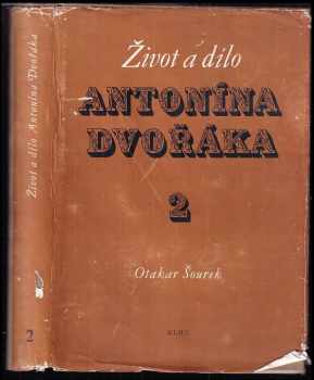 Otakar Šourek: Život a dílo Antonína Dvořáka