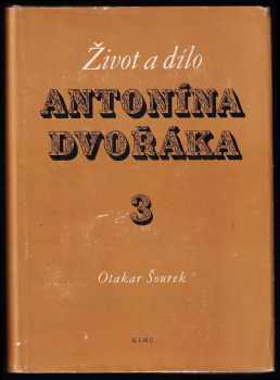 Otakar Šourek: Život a dílo Antonína Dvořáka 1 - 4 - KOMPLET