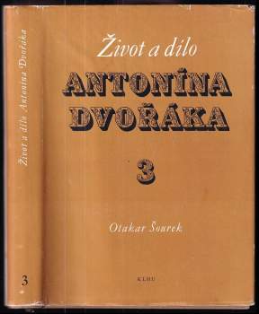 Otakar Šourek: Život a dílo Antonína Dvořáka
