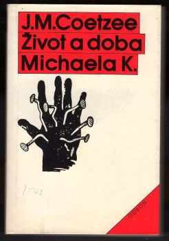 Život a doba Michaela K - J. M Coetzee (1988, Odeon) - ID: 473963