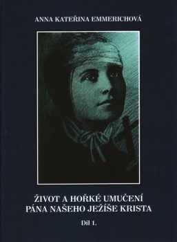 Život a hořké umučení Pána našeho Ježíše Krista