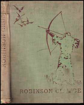 Život a podivuhodné příběhy Robinsona Crusoe - Daniel Defoe (1932, AKC spol. v Praze) - ID: 348968