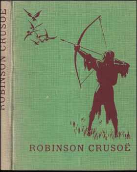 Život a podivuhodné příběhy Robinsona Crusoë námořníka z Yorku, jenž žil dvacet osm let samoten na neobydleném ostrově, na jeho břeh byl vržen za ztroskotání lodi, jejíž posádka zahynula vyjma jeho, jak byl na konec vysvobozen přistáním pirátů - Daniel Defoe (1932, Rodina) - ID: 753825