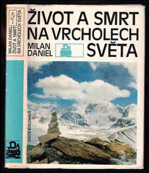 Život a smrt na vrcholech světa - Milan Daniel (1977, Mladá fronta) - ID: 54545