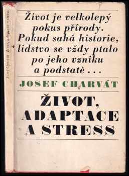 Život, adaptace a stress - Josef Charvát (1969, Státní zemědělské nakladatelství) - ID: 634672