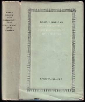 Romain Rolland: Život Beethovenův ; Život Michelangelův ; Život Tolstého
