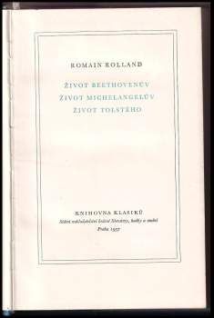 Romain Rolland: Život Beethovenův ; Život Michelangelův ; Život Tolstého
