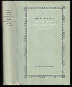 Romain Rolland: Život Beethovenův ; Život Michelangelův ; Život Tolstého
