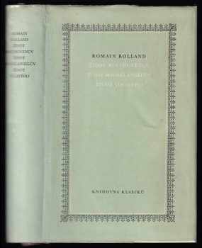 Romain Rolland: Život Beethovenův ; Život Michelangelův ; Život Tolstého