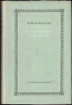 Romain Rolland: Život Beethovenův : Život Michelangelův , Život Tolstého