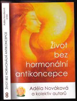 Adéla Nováková: Život bez hormonální antikoncepce